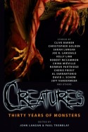 Creatures: Thirty Years of Monsters edited by John Langan & Paul Tremblay