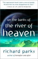 On the Banks of the River of Heaven by Richard Parks