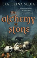 The Alchemy of Stone by Ekaterina Sedia