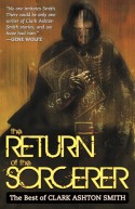The Return of the Sorcerer: The Best of Clark Ashton Smith by Clark Ashton Smith