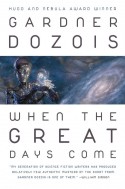 When the Great Days Come by Gardner Dozois (Hardcover)