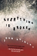 Everything Is Broken by John Shirley (E-book)