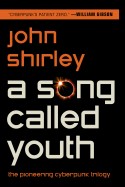 A Song Called Youth Trilogy by John Shirley